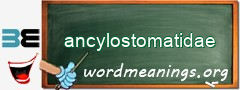 WordMeaning blackboard for ancylostomatidae
